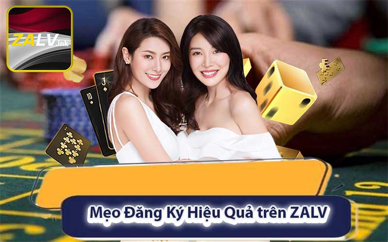 Mẹo Đăng Ký Hiệu Quả trên ZALV