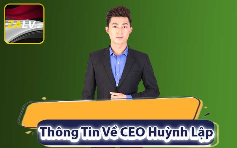 Thông Tin Về CEO Huỳnh Lập