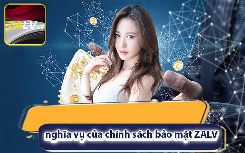 nghĩa vụ của chính sách bảo mật ZALV