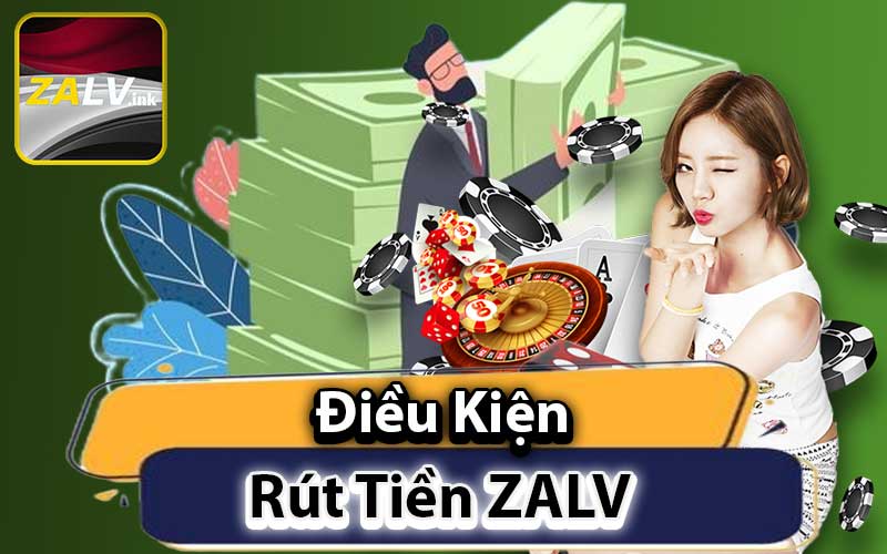 Điều Kiện Rút Tiền ZALV Đảm Bảo An Toàn và Công Bằng