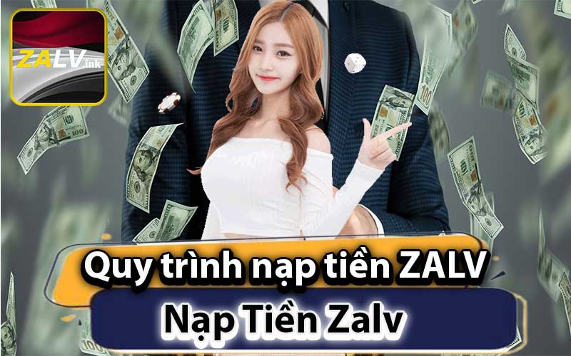 Quy trình nạp tiền ZALV - Đơn giản, Nhanh chóng