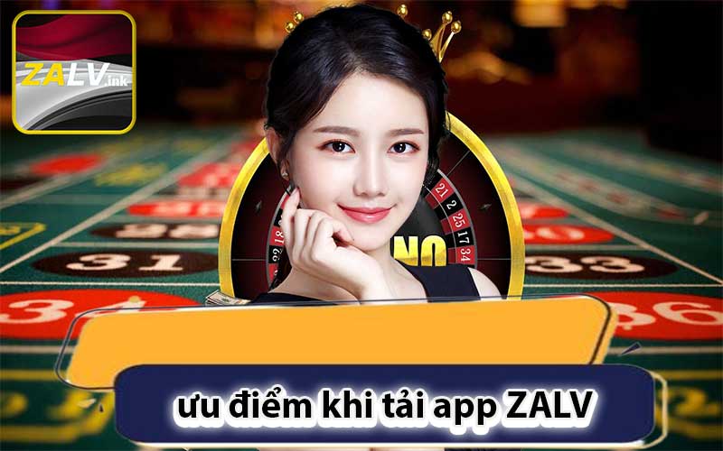 ưu điểm khi tải app ZALV